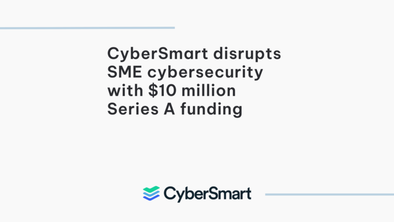 CyberSmart disrupts SME cybersecurity with $10 million Series A funding