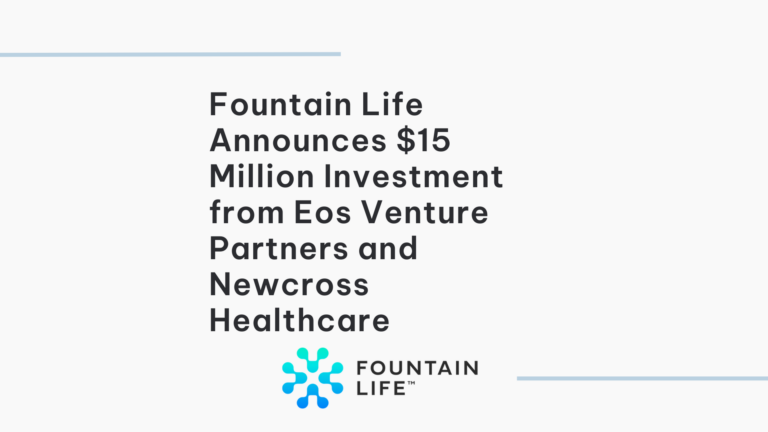 Fountain Life Announces $15M Investment from Eos Venture Partners and Newcross Healthcare