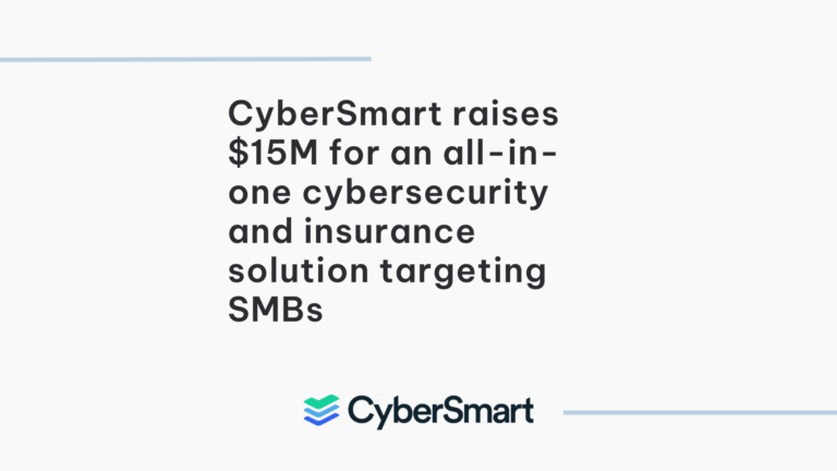 CyberSmart raises $15M for an all-in-one cybersecurity and insurance solution targeting SMBs