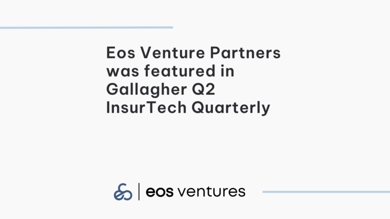 Eos Venture Partners was featured in Gallagher Q2 InsurTech Quarterly