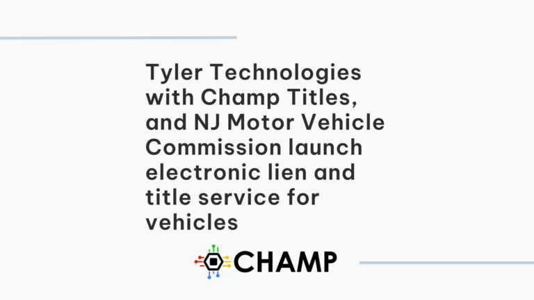 Tyler Technologies in partnership with Champ Titles, Inc. and the New Jersey Motor Vehicle Commission, has launched a new electronic lien and title service for vehicle titling